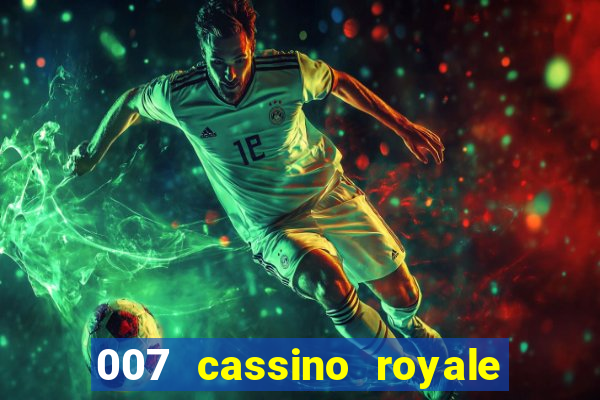 007 cassino royale filme completo dublado